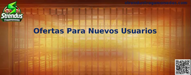 Guía de Ofertas Para Nuevos Usuarios de Strendus Tragamonedas