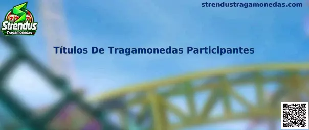Guía sobre Títulos De Tragamonedas Participantes en Strendus Tragamonedas