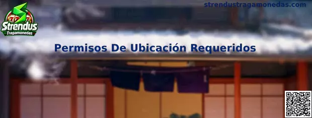 Guía de permisos de ubicación requeridos para validar la ubicación en México