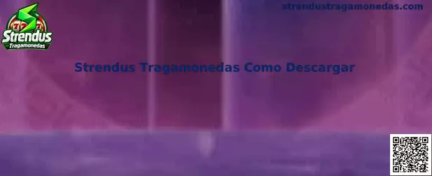Guía de Strendus Tragamonedas Como Descargar en un teléfono móvil