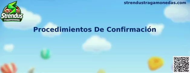 Procedimientos De Confirmación en Strendus Tragamonedas