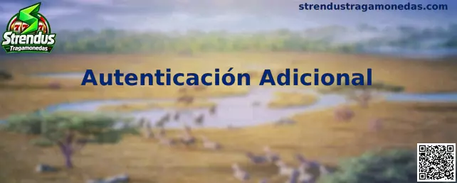 Autenticación adicional y seguridad digital en Strendus Tragamonedas México
