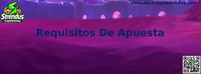Guía informativa sobre requisitos de apuesta y rollover en Strendus Tragamonedas