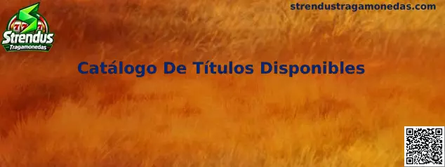 Catálogo De Títulos Disponibles de Strendus Tragamonedas