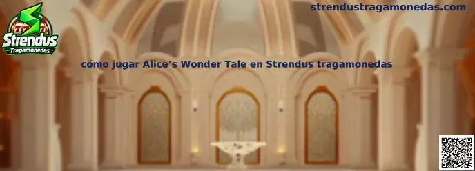 Guía visual para aprender cómo jugar Alice’s Wonder Tale en Strendus Tragamonedas
