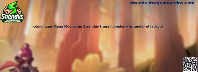 Guía informativa sobre Mega Moolah en Strendus Tragamonedas y el funcionamiento del jackpot progresivo