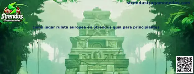 Imagen informativa sobre cómo jugar ruleta europea en Strendus, guía para principiantes