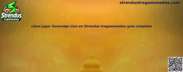 Imagen ilustrativa de la guía para conocer Sovereign Lion en Strendus Tragamonedas