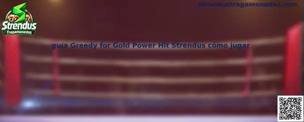 Guía visual de Greedy for Gold Power Hit en Strendus Tragamonedas