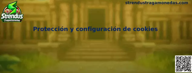 Protección y configuración de cookies en Strendus Tragamonedas