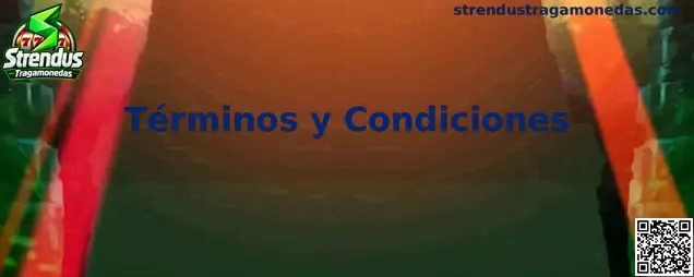 Términos y condiciones de Strendus Tragamonedas